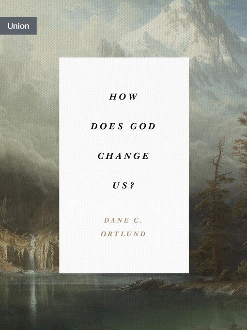 Title details for How Does God Change Us? by Dane Ortlund - Available